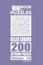 Mini Book of Logic Puzzles - Killer Sudoku 200 Extreme (Volume 16)