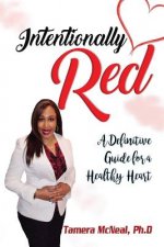 Intentionally Red: A Definitive Guide for a Healthy Heart
