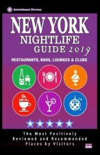 New York Nightlife Guide 2019: Best Rated Nightlife Spots in New York City, NY - 500 Restaurants, Bars, Lounges and Clubs recommended for Visitors, 2