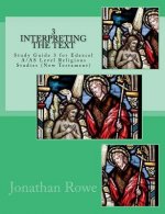 Interpreting the Text: A Study Guide for Edexcel A/AS Level Religious Studies (New Testament)
