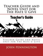 Teacher Guide and Novel Unit for The Hate U Give: Teacher Guide and Novel Unit for The Hate U Give