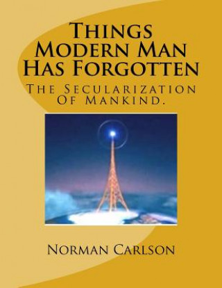 Things Modern Man Has Forgotten