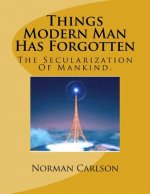 Things Modern Man Has Forgotten