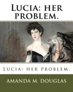 Lucia: her problem.