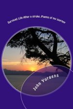 Survival; Life After a stroke, Poems of my journey