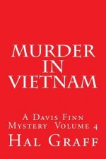 Murder In Vietnam: A Davis Finn Mystery Volume 4