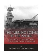 The Turning Points in the Pacific: The Battle of Midway and the Guadalcanal Campaign