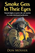 Smoke Gets In Their Eyes: Hannah fights to prove she can survive in a male dominated profession