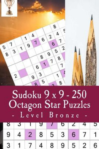 Sudoku 9 X 9 - 250 Octagon Star Puzzles - Level Bronze: Excellent Sudoku for Raising the Mood