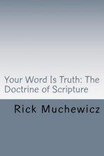 Your Word Is Truth: The Doctrine of Scripture