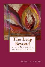 The Leap Beyond: A simple guide to overcoming