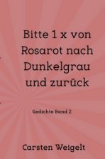 Lyrik Band 1 / Bitte 1 x von Rosarot nach Dunkelgrau und zurück