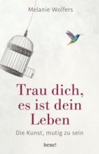 Trau dich, es ist dein Leben