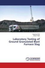 Laboratory Testing of Ground Granulated Blast Furnace Slag