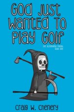 God Just Wanted To Play Golf