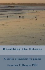 Breathing the Silence: poems