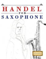 Handel for Saxophone: 10 Easy Themes for Saxophone Beginner Book