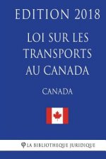 Loi sur les transports au Canada - Edition 2018