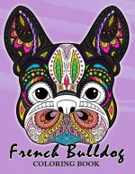 French Bulldog Coloring Book: Animal Stress-relief Coloring Book For Adults and Grown-ups