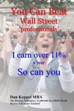 You Can Beat Wall Street ?professionals?: I earn over 11% a year So can you