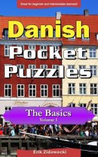 Danish Pocket Puzzles - The Basics - Volume 1: A collection of puzzles and quizzes to aid your language learning