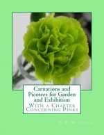 Carnations and Picotees for Garden and Exhibition: With a Chapter Concerning Pinks