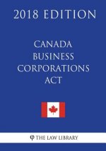 Canada Business Corporations Act (Canada) - 2018 Edition