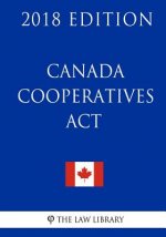 Canada Cooperatives Act - 2018 Edition