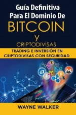 Guia Definitiva Para El Dominio De Bitcoin y Criptodivisas