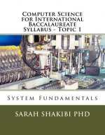 Computer Science for International Baccalaureate Syllabus - Topic 1: System Fundamentals