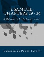 2 Samuel, Chapters 19 - 24: A Reflective Bible Study Guide