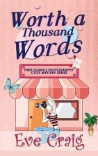 Worth A Thousand Words: First Glance Photography Cozy Mystery Series