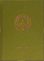 Agende für evangelisch-lutherische Kirchen und Gemeinden. Band III: Die Amtshandlungen. Teil 2: Die Trauung