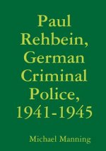 Paul Rehbein, German Criminal Police, 1941-1945