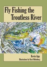 Fly Fishing The Troutless River