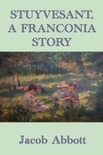Stuyvesant, A Franconia Story