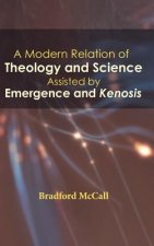 Modern Relation of Theology and Science Assisted by Emergence and Kenosis