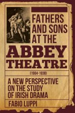 Fathers and Sons at the Abbey Theatre (1904-1938)