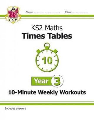 KS2 Maths: Times Tables 10-Minute Weekly Workouts - Year 3