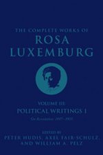 The Complete Works of Rosa Luxemburg Volume III