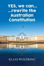 Yes, We Can... ... Rewrite the Australian Constitution