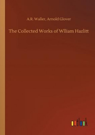 Collected Works of Wlliam Hazlitt
