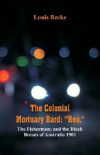Colonial Mortuary Bard; 'Reo, The Fisherman; and The Black Bream Of Australia 1901