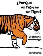 ?Por Qué un Tigre es un Tigre?: Un Bestiario de Etimología