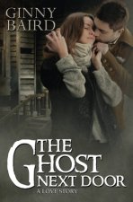 The Ghost Next Door (A Love Story)