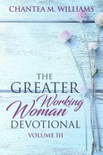The Greater Working Woman Devotional, Volume III