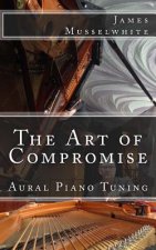 The Art of Compromise: Aural Piano Tuning