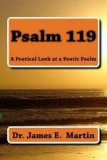 Psalm 119: A Poetical Look at a Poetic Psalm