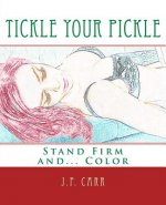 Tickle Your Pickle: Stand Firm and Color