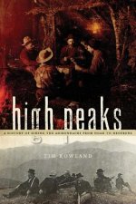 High Peaks: A History of Hiking the Adirondacks from Noah to Neoprene